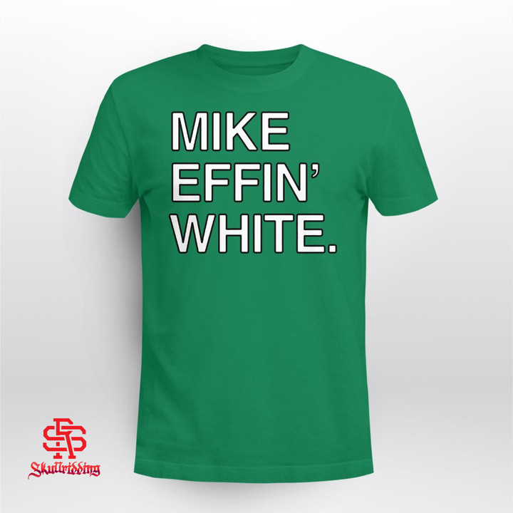 Mike Effin' White T-Shirt