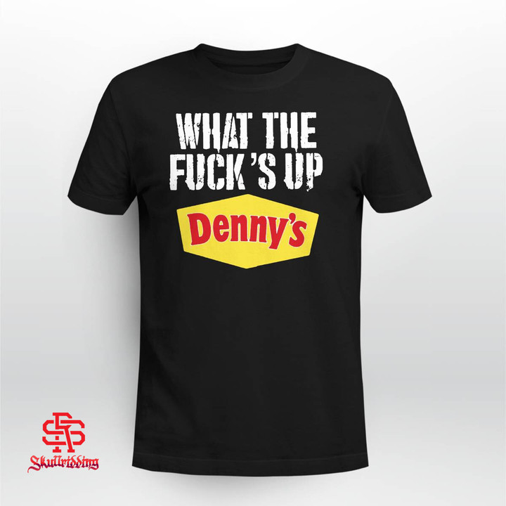 What The Fuck's Up Denny's