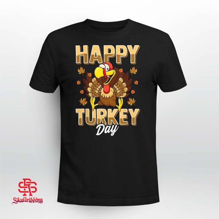 Happy Turkey Day Shirt Thanksgiving Day T-Shirt Holiday Gift
