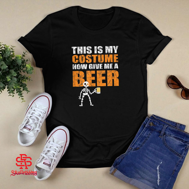 This Is My Costume Now Give Me A Beer Halloween T Shirt T-Shirt