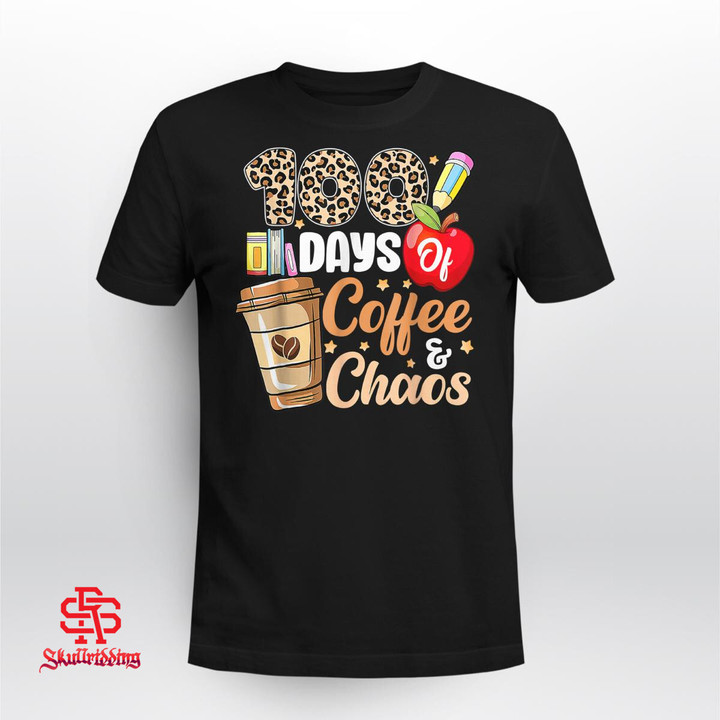 100 Days Of Coffee & Chaos - 100th Day Of School Teacher Kid T-Shirt