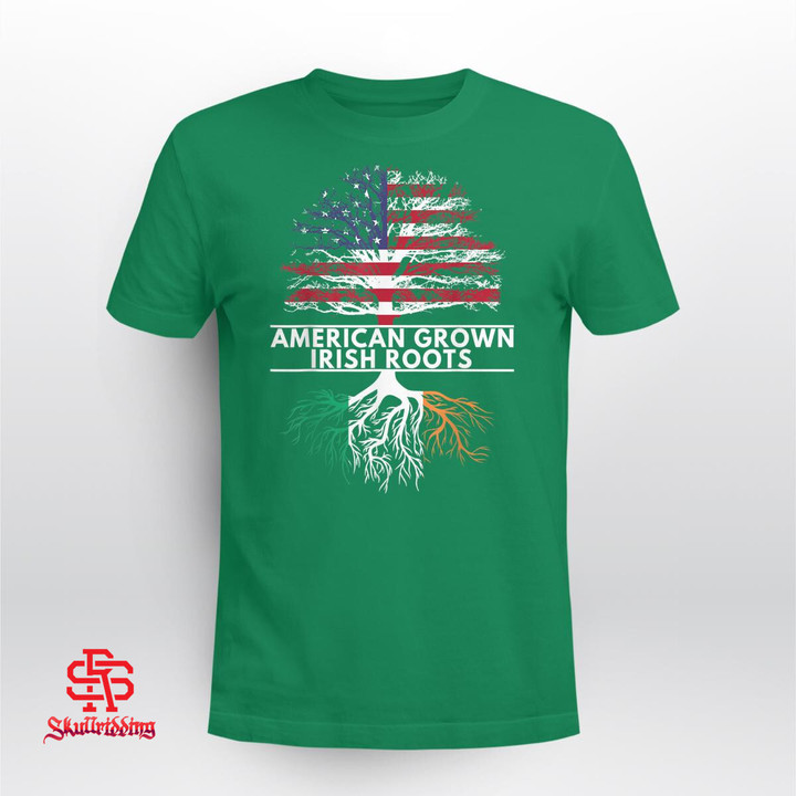 American Grown Irish Roots Flag Ireland ST PATRICKS DAY T-Shirt