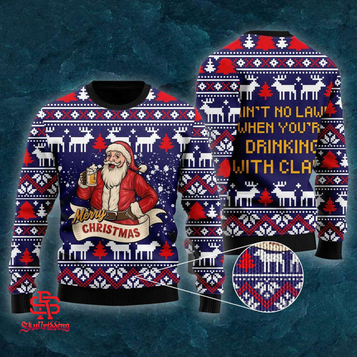 Drinking With Claus Ugly Christmas Sweater Ain't No Laws When You're Drinking With Claus