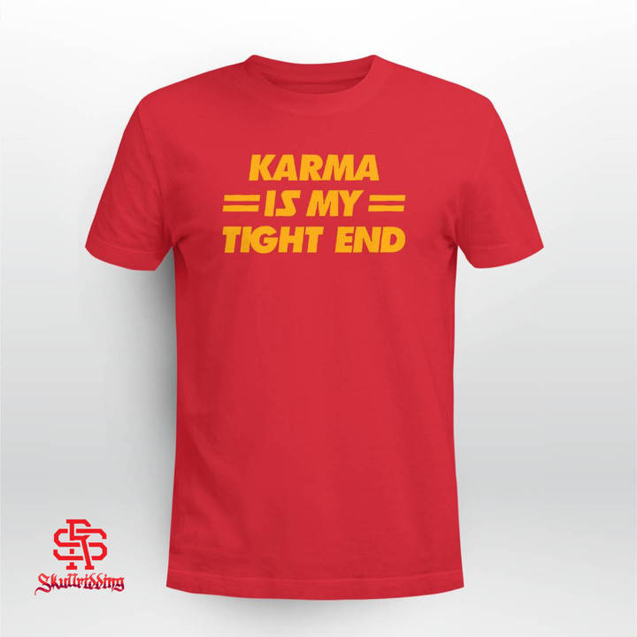 Karma Is My Tight End - Kansas City Chiefs