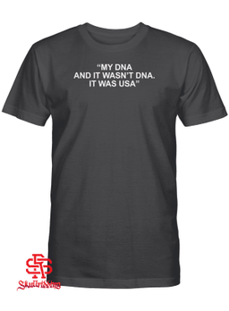 My Dna And It Wasn’t Dna It Was Usa T-Shirt