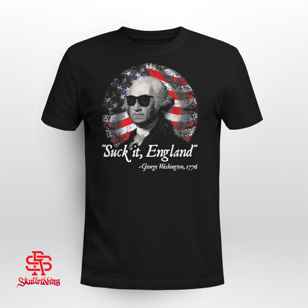  Suck It England Funny 4th of July George Washington 1776 