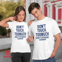  Don't Touch Toomuch Dont Cyffwrdd Gormod 