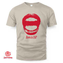 Born To Yap T-Shirt and Hoodie