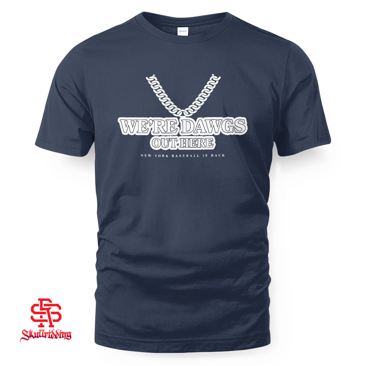 New York Yankees We're Dawgs Out Here T-Shirt and Hoodie