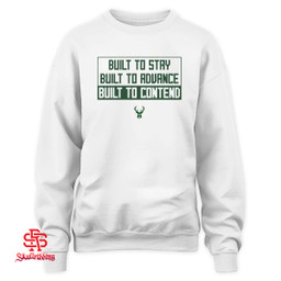 Milwaukee Bucks Built To Stay Built To Advance Built To Contend Shirt and Hoodie
