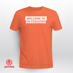 Welcome To Burrowhead Shirt Joe Burrow - Cincinnati Bengals