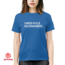 Philadelphia Phillies I Miss Kyle Schwarber T-Shirt and Hoodie