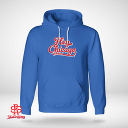 Hey Chicago What Do You Say T-Shirt and Hoodie Chicago Cubs