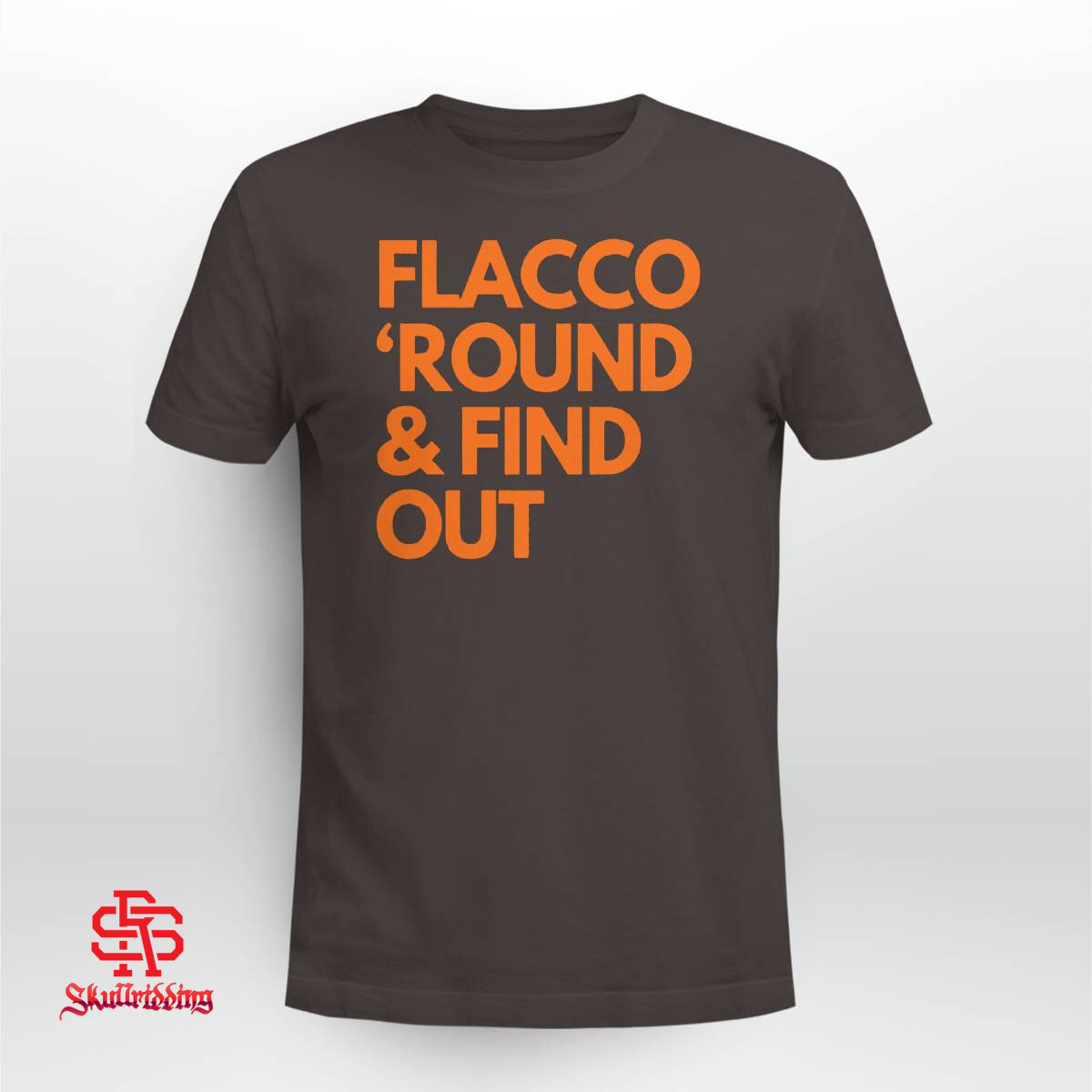 Joe Flacco 'Round and Find Out T-Shirt Cleveland Browns