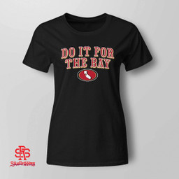 San Francisco 49ers Do It For The Bay
