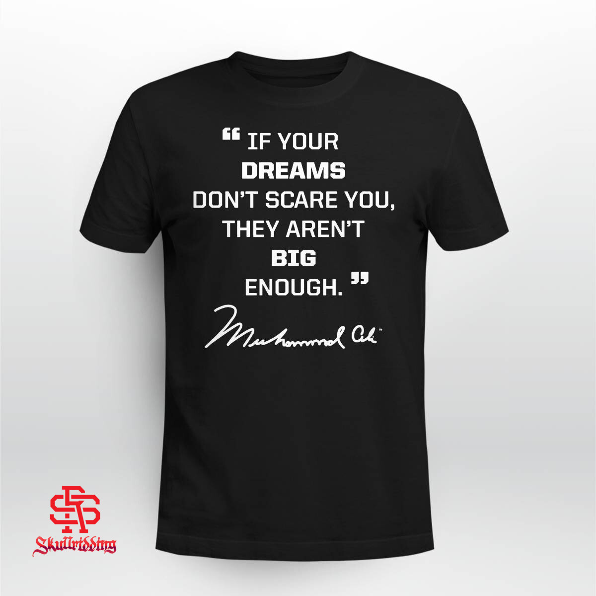 Muhammad Ali If Your Dreams Don't Scare You They Aren't Big Enough