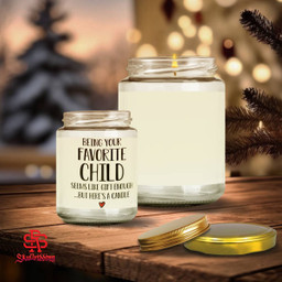 Being Your Favorite Child Seems Like Gift Enough Scented Candles Cup