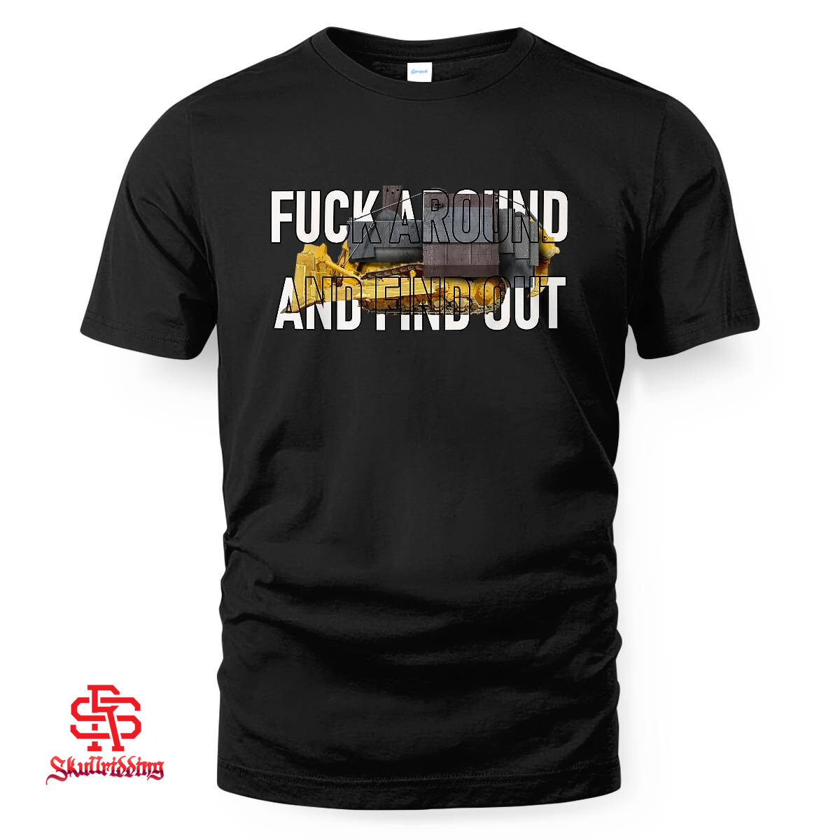 Killdozer Fuck Around And Find Out Dozer Funny T-Shirt and Hoodie