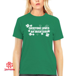 St. Patrick's Day Everyone Loves an Irish Girl Shirt and Hoodie