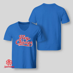 Hey Chicago What Do You Say T-Shirt and Hoodie Chicago Cubs