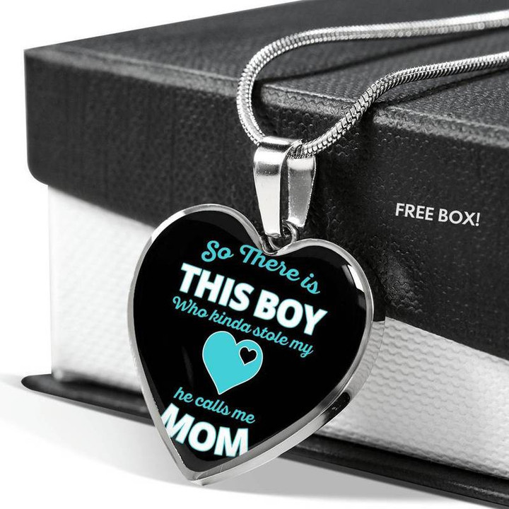 So There Is This Boy Who Kinda Stole My Heart He Calls Me Mom Premium Heart Pendant For Mom Luxury Necklace Steel/Gold Chain, Best Gift Idea, Christmas gifts