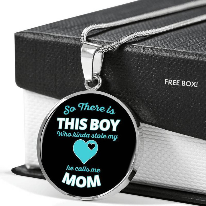 So There Is This Boy Who Kinda Stole My Heart He Calls Me Mom Premium Circle Pendant For Mom Luxury Necklace Steel/Gold Chain, Best Gift Idea, Christmas gifts
