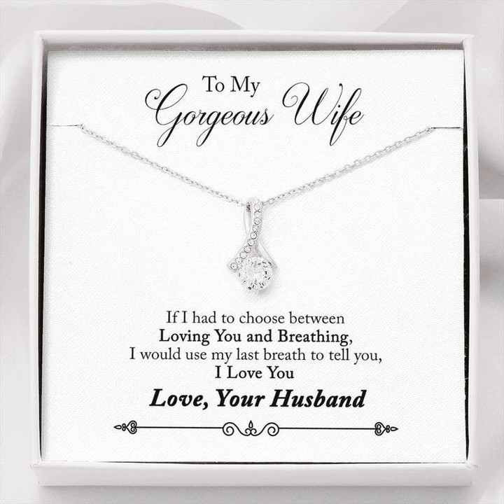 To My Gorgeous Wife Loving You and Breathing Alluring Beauty Necklace