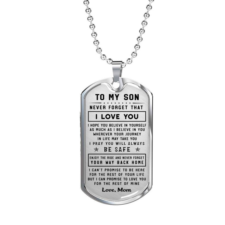 To my Son I hope you believe in yourself as much as I believe in you Love Mom Dog tag