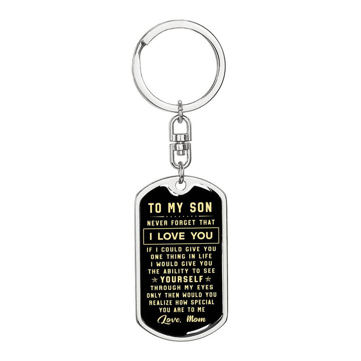 To my Son Never forget that I love you Love Mom - Dog Tag Pendant Keychain