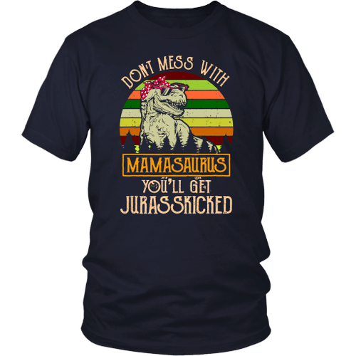 Don't Mess with Mamasaurus T Rex Mothers Day T-Shirt - Mamasaurus Rex Mom tee