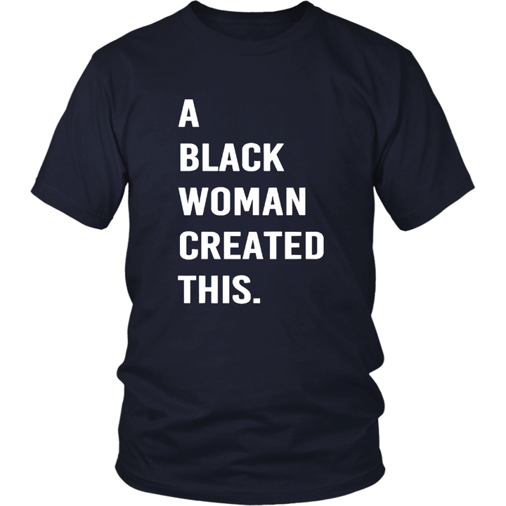 A BLACK WOMAN CREATED THIS T-SHIRT