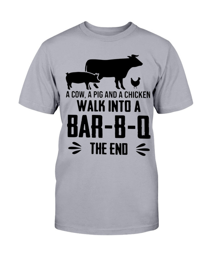 A COW A PIG AND A CHICKEN WALK INTO A BAR-B-Q THE END SHIRT