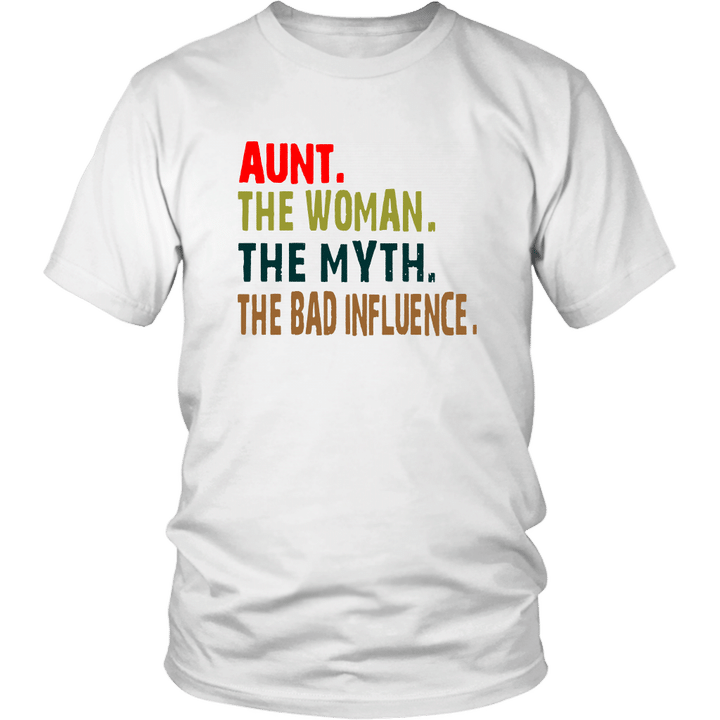AUNT - THE WOMAN - THE MYTH - THE BAD INFLUENCE SHIRT