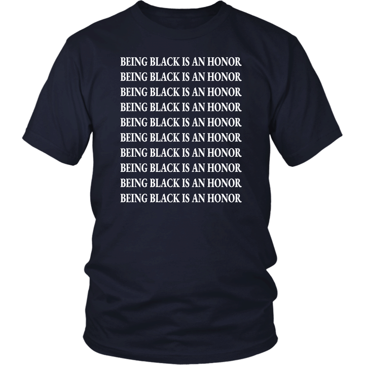 Being Black Is An Honor Shirt