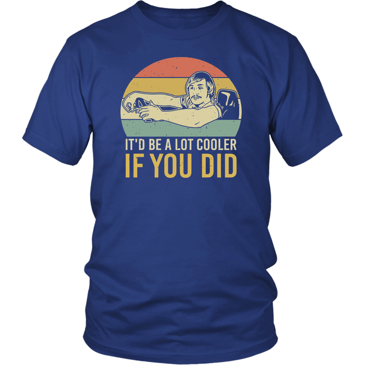 DAVID WOODERSON VINTAGE IT'D BE A LOT COOLER IF YOU DID SHIRT