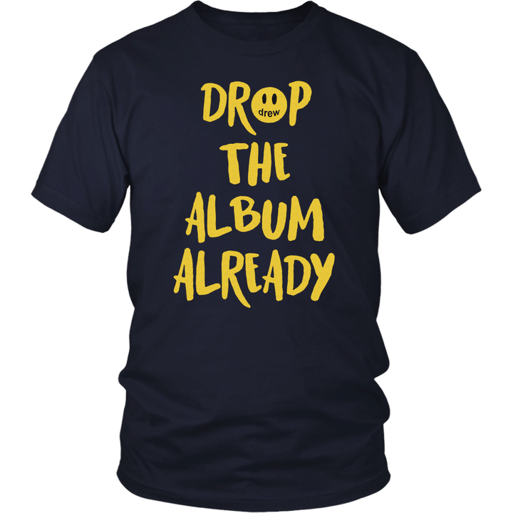 Drop The Album Already T-Shirt drew Shirt