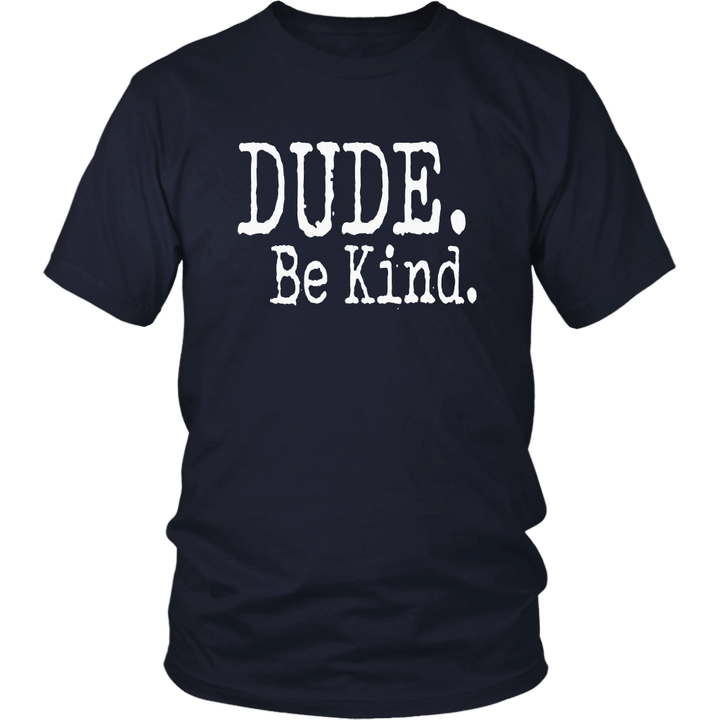 Dude Be Kind Shirt - Choose Kind tshirt Movement