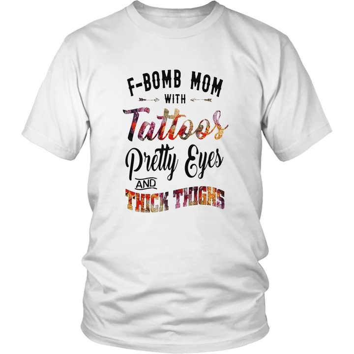 F-BOMB MOM WITH TATTOOS - PRETTY EYES AND THICK THIGHS SHIRT