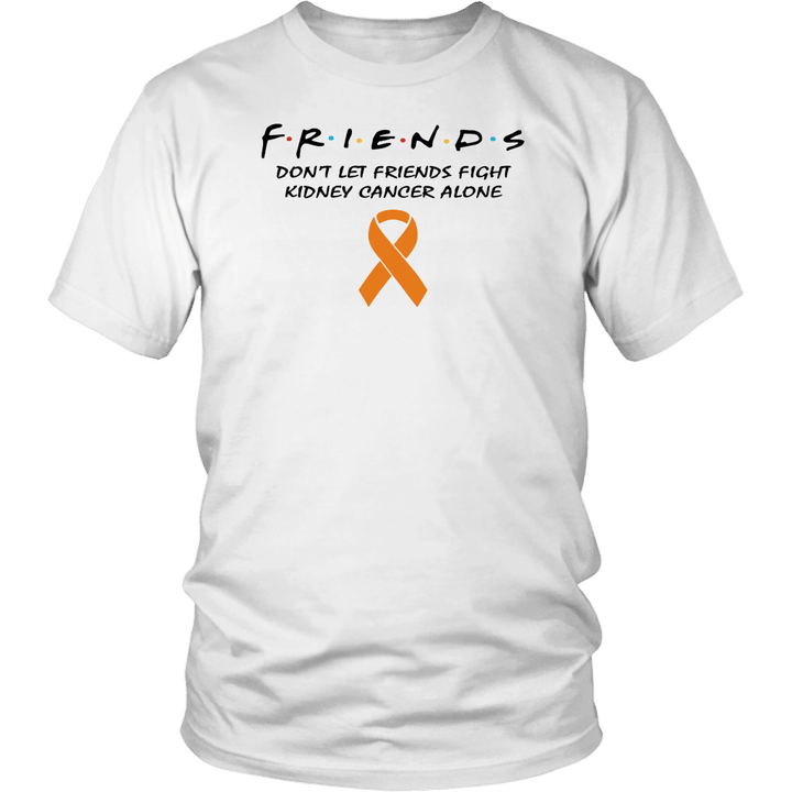 Friends Shirt Dont Let Friends Fight Kidney Cancer Alone Shirts