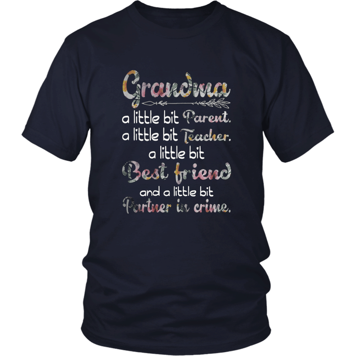 Grandma - A Little Bit Parent - A Little Bit Teacher - A Little Bit Best Friend - And A Little Bit Partner In Crime Shirt