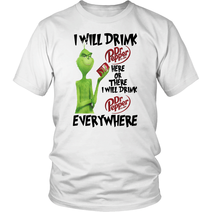 GRINCH I WILL DRINK DR. PEPPER HERE OR THERE OR EVERYWHERE SHIRT
