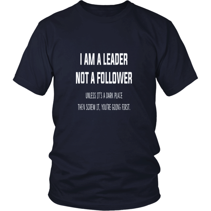 I Am A Leader Not A Follower shirt Funny Sarcastic Joking
