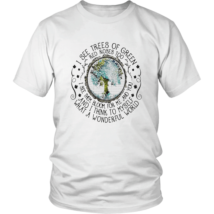 I SEE TREES OF GREEN - RED ROSES TOO - I SEE THEM BLOOM FOR ME AND YOU AND I THINK TO MYSELF WHAT A WONDERFUL WORLD SHIRT Hippie shirt