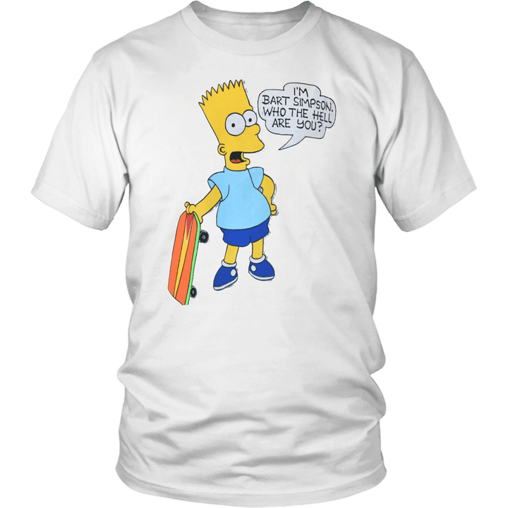 I'M BART SIMPSON. WHO THE HELL ARE YOU SHIRT