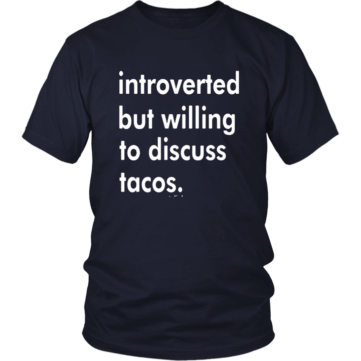 Introverted but willing to discuss tacos Shirt