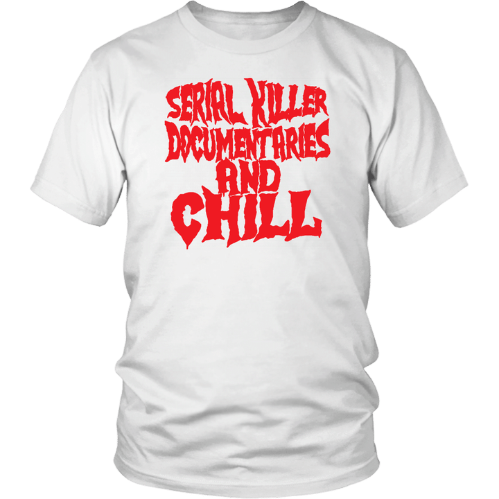 Serial killer documentaries and chill Shirt