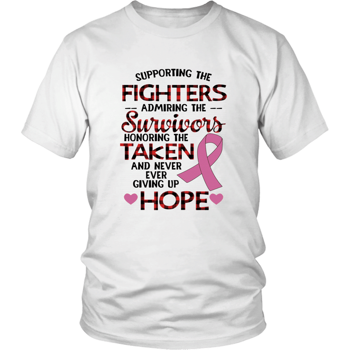 SUPPORTING THE FIGHTERS ADMIRING THE SURVIVORS HONORING THE TAKEN AND NEVER EVER GIVING UP HOPE SHIRT BEAT CANCER
