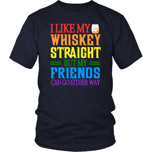 I LIKE MY WHISKEY STAIGHT BUT MY FRIENDS CAN GO EITHER WAY SHIRT LGBTQ+ Gay Queer Lesbian Pride Shirt Whiskey Straight Joke