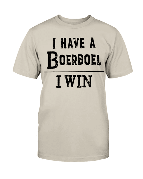 I Have A Boerboel, I Win - Dog Lover T-shirt