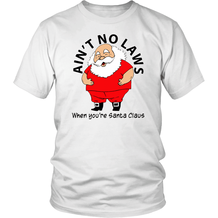 Aint No Laws When Youre Santa Claus Shirt